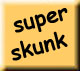 superskunk